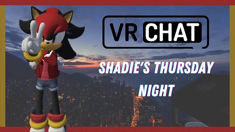 Shadie's VRChat Night