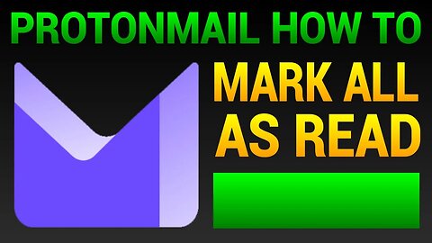 How To Mark All Emails As Read In ProtonMail
