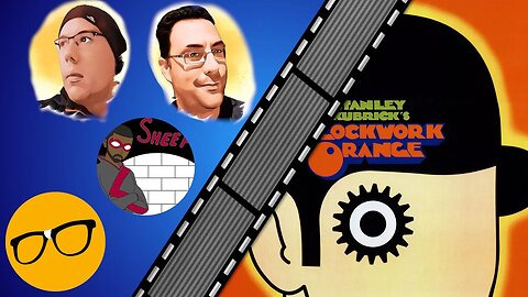 A Clockwork Orange (1971) - The Reel McCoy Podcast #93 with @nerdrotic & @Sheepsidian