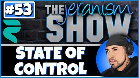 The jeranism Show #53 - This State of Control Must Be Stopped - 12/02/2022
