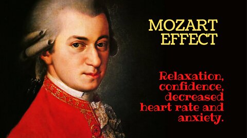 Mozart effect, confidence, relaxation, decreased heart rate and anxiety.