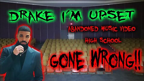 Drake - I'm Upset ABANDONED MUSIC VIDEO SCHOOL - GONE WRONG!