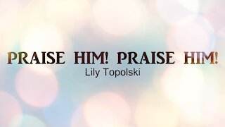 Lily Topolski - Praise Him! Praise Him! (Official Music Video)