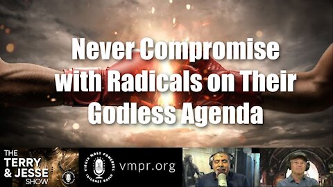 17 Feb 2021 Never Compromise with Radicals on Their Godless Agenda