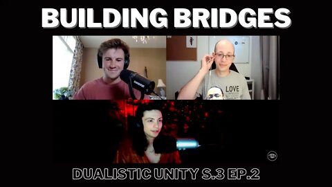 Building Bridges | Dualistic Unity - Episode 2 (Season 3)