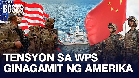 Tensyon sa West Philippine Sea, ginagamit ng Amerika