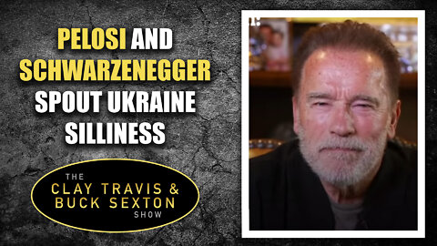Pelosi and Schwarzenegger Spout Ukraine Silliness