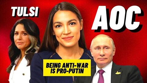 AOC: Being Anti-War is Pro-Putin | Tulsi Endorses Republican | NATO Strikes