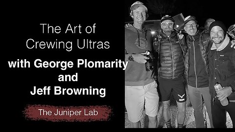 How to Crew 100 Mile Running Races with Jeff Browning and George Plomarity - The Juniper Lab
