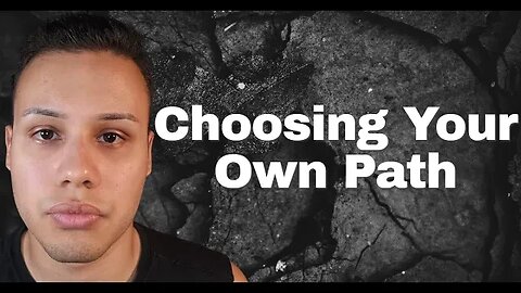 Choosing Your Own Path In Life