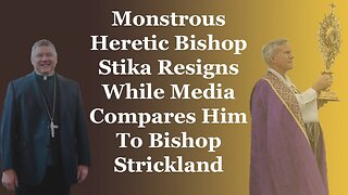 Monstrous Heretic Bishop Stika Resigns While Media Compares Him To Bishop Strickland