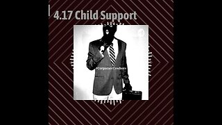 Corporate Cowboys Podcast - 4.17 Child Support