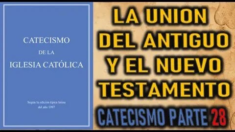 LA UNION DEL ANTIGUO Y NUEVO TESTAMENO - CATECISMO DE LA IGLESIA CATOLICA