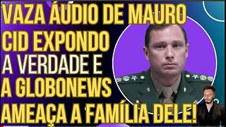 In Brazil, GloboLixo threatens Mauro Cid's family after leaked audios reveal the truth!
