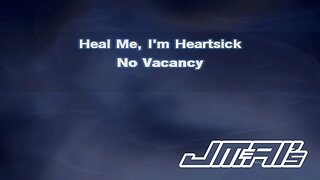 Heal Me, I'm Heartsick [ Karaoke Version ] No Vacancy