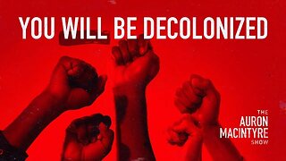 Here's How YOU Will Be Decolonized | Blaze TV