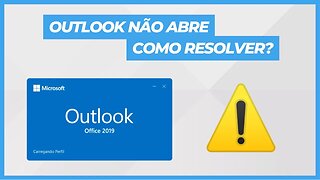 OUTLOOK NÃO ABRE COMO RESOLVER?