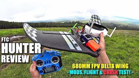 FTC HUNTER FPV Delta Wing Flight Test Review - Mods - Crash Testing - Pros & Cons