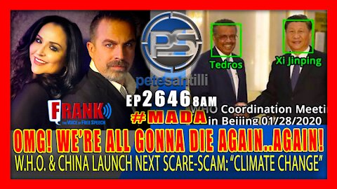 EP 2646 8AM OMG WE'RE ALL GONNA DIE AGAIN! W.H.O. CHINA LAUNCH NEXT SCARE-SCAM CLIMATE CHANGE