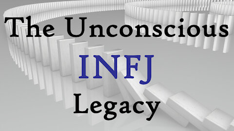 The Unconscious INFJ Legacy - The Domino Effect