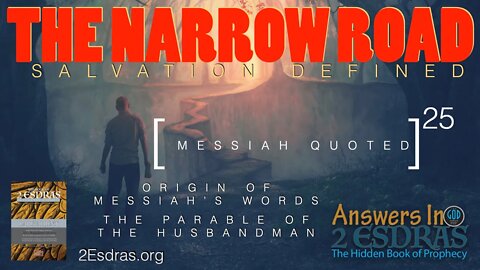 The Narrow Road. Salvation Defined. Answers In 2nd Esdras 25