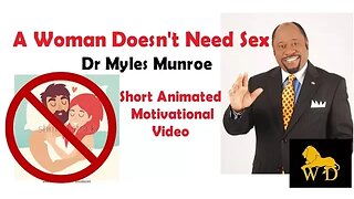 WOMEN DON'T NEED SEX - See Number One NEED of a Woman | Myles Munroe (MUST WATCH NEW!!!)