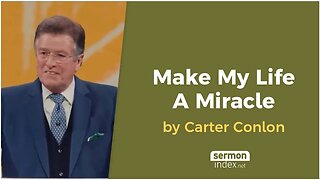 Make My Life A Miracle by Carter Conlon