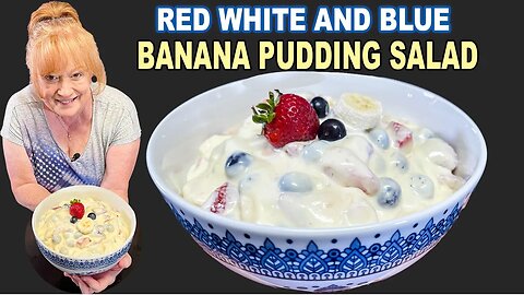 Red, White & Blue BANANA PUDDING SALAD