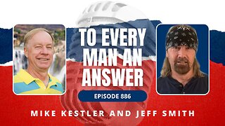 Episode 886 - Pastor Mike Kestler and Jeff Smith on To Every Man An Answer