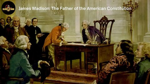 James Madison: The Father of the American Constitution