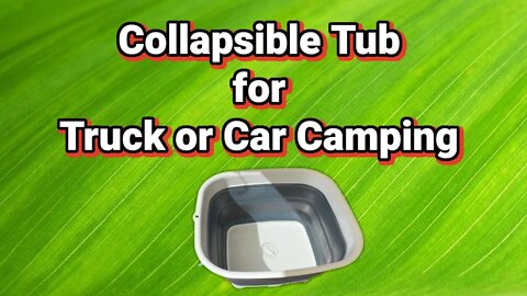 Truck Camping: Handy Collapsible Tub for Camping
