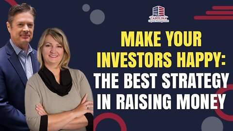 Make Your Investors Happy: The Best Strategy In Raising Money | | Passive Accredited Investor Show