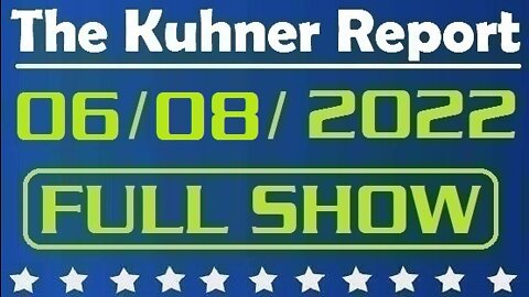 The Kuhner Report 06/08/2022 [FULL SHOW] San Francisco voters recall Soros-backed, pro-BLM district attorney Chesa Boudin
