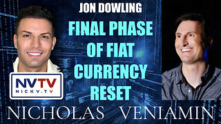 Jon Dowling Discusses Final Phase Of Fiat Currency Reset with Nicholas Veniamin