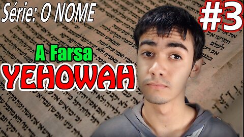 Série: O Nome | O falso nome Yehowah (Vídeo 3)