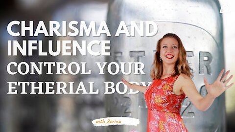 Charisma and Influence Part 2 - Controlling the Etherial Body