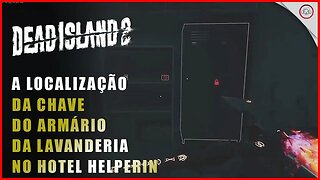 Dead Island 2, A localização da chave do armário da lavandaria no Hotel Halperin | Super-Dica