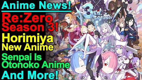 Re:Zero Season 3 Confirmed! Horimiya New Anime, Senpai is Otokonoko, and More Anime Japan 2023 News!