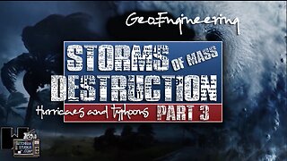 STORMS OF MASS DESTRUCTION (Geoengineering) Part 3