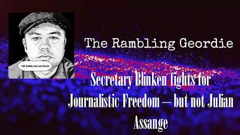 Secretary Blinken fights for Journalistic Freedom - but not for Assange