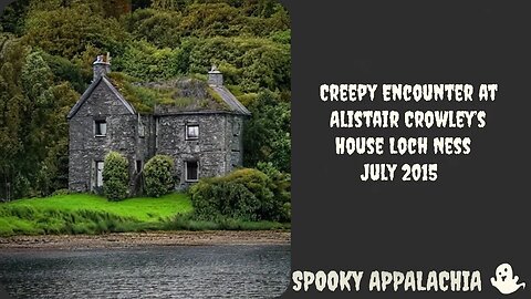 Creepy Encounter at Alistair Crowley’s House Loch Ness July 2015