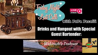 Friday Night Last Call - Hangout and Drinks with Wakizashi's Teahouse