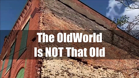 The OldWorld Is NOT That Old - Our Melted Reality