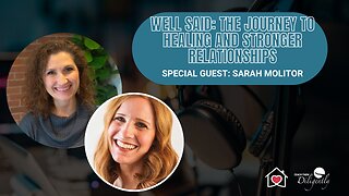 Well Said: The Journey To Forgiveness and Stronger Relationships with Sarah Molitor