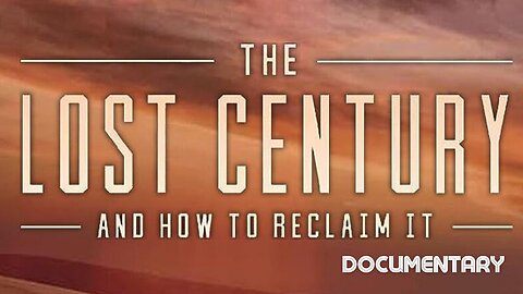 Documentary: The Lost Century & How To Reclaim It