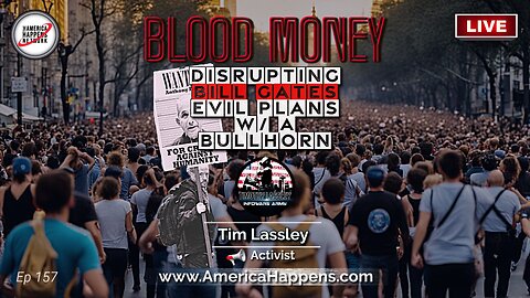Disrupting Bill Gates Evil Plans with Tim Lassley (Eps 157)