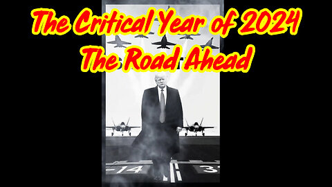 The Critical Year of 2024 - The Road Ahead