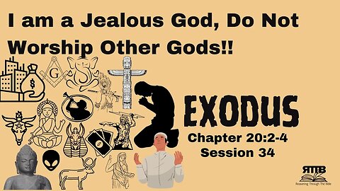 A Jealous God and Idols: How They Impact Modern Society || Exodus 20:2-4 || Session 34
