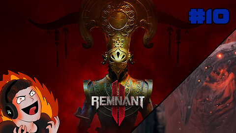 Remnant 2 - Annihilation! Stream VOD Part 10