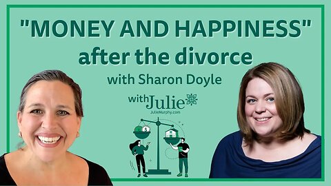 Money and Happiness After the Divorce | Julie Murphy